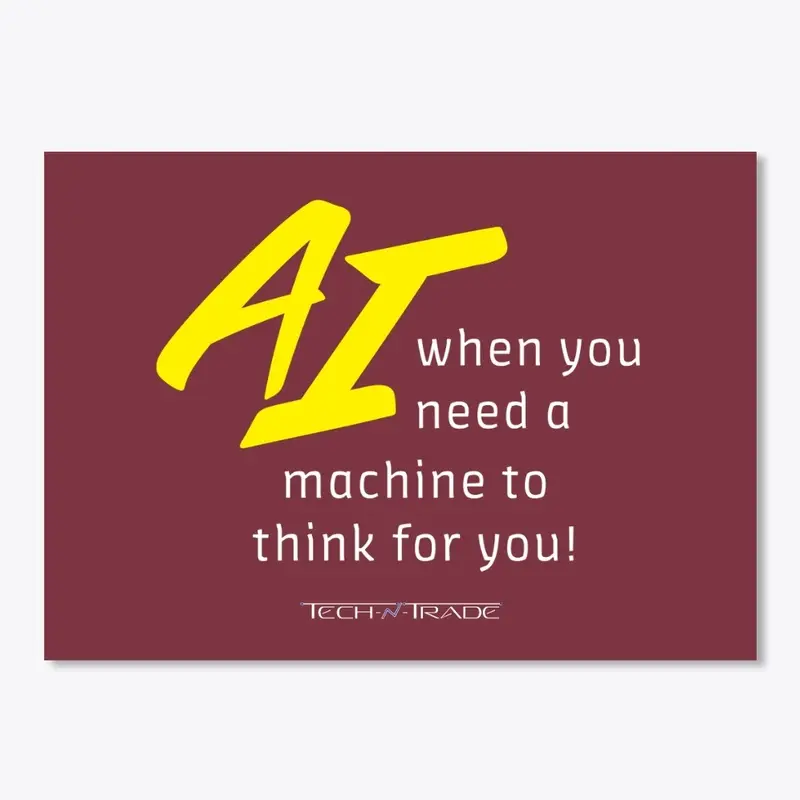 AI - Need a Machine to Think for You