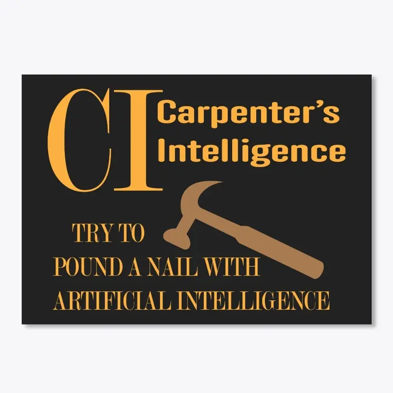 CI Carpenter's Intelligence - Not AI